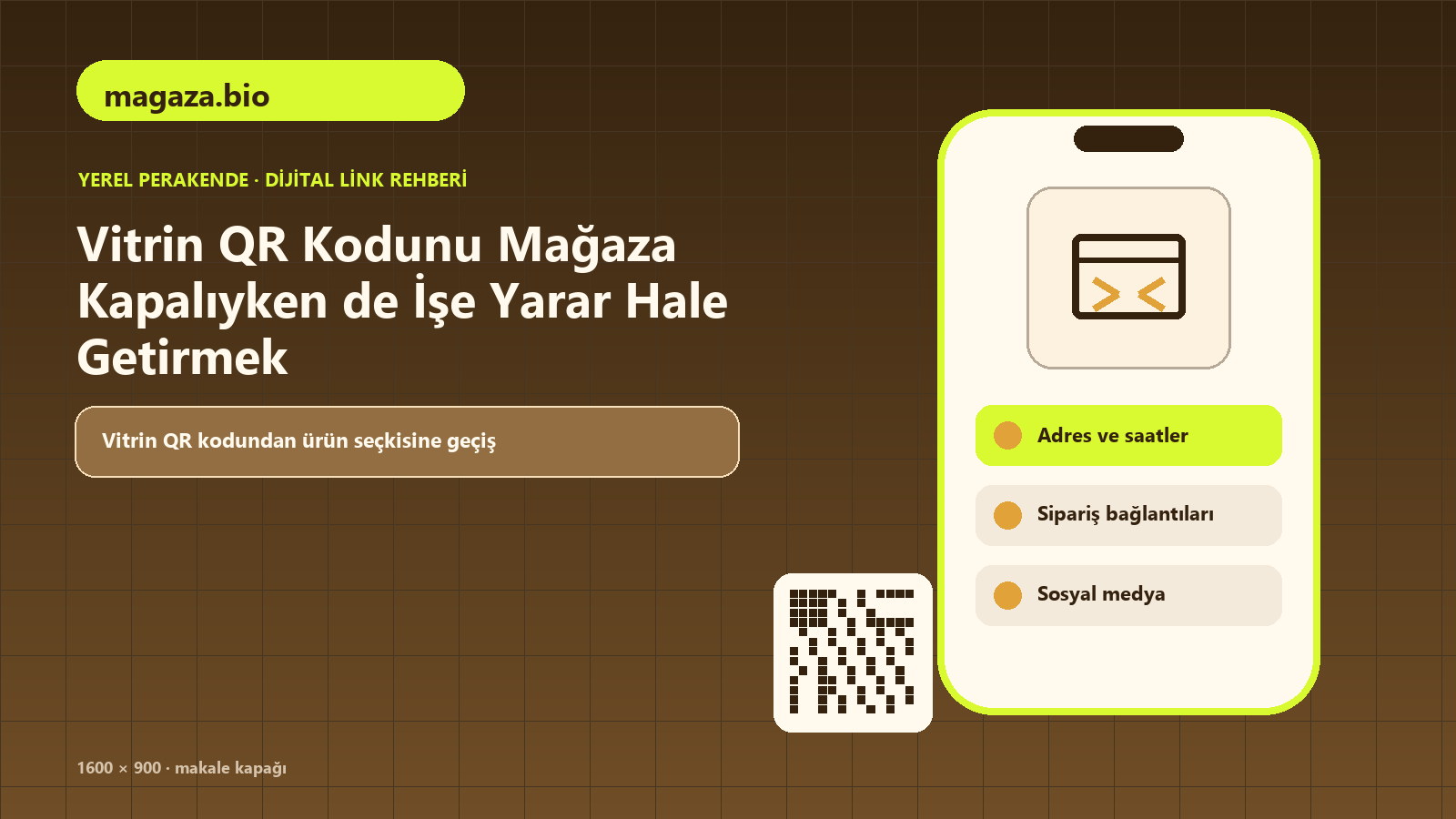 Vitrin QR Kodunu Mağaza Kapalıyken de İşe Yarar Hale Getirmek için ürün seçkisi, adres ve saatler, sipariş bağlantıları içeren kapak görseli